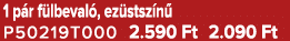 1 p r f lbeval , ez stsz n P50219T000 2.590 Ft 2.090 Ft