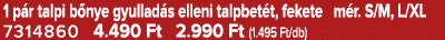1 p r talpi b nye gyullad s elleni talpbet t, fekete m r. S/M, L/XL 7314860 4.490 Ft 2.990 Ft (1.495 Ft/db)
