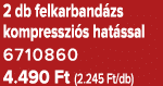 2 db felkarband zs kompresszi s hat ssal 6710860 4.490 Ft (2.245 Ft/db)