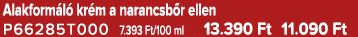 Alakform l kr m a narancsb r ellen P66285T000 7.393 Ft/100 ml 13.390 Ft 11.090 Ft