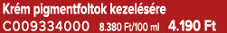 Kr m pigmentfoltok kezel s re C009334000 8.380 Ft/100 ml 4.190 Ft