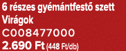 6 r szes gy m ntfest szett Vir gok C008477000 2.690 Ft (448 Ft/db)