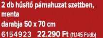 2 db h s t p rnahuzat szettben, menta darabja 50 x 70 cm 6154923 22.290 Ft (11.145 Ft/db)