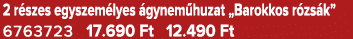 2 r szes egyszem lyes gynem huzat „Barokkos r zs k” 6763723 17.690 Ft 12.490 Ft