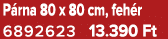 P rna 80 x 80 cm, feh r 6892623 13.390 Ft