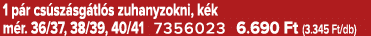 1 p r cs sz sg tl s zuhanyzokni, k k m r. 36/37, 38/39, 40/41 7356023 6.690 Ft (3.345 Ft/db)