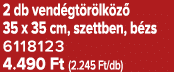 2 db vend gt r lk z 35 x 35 cm, szettben, b zs 6118123 4.490 Ft (2.245 Ft/db)
