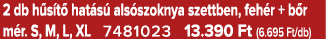 2 db h s t hat s  als szoknya szettben, feh r + b r m r. S, M, L, XL 7481023 13.390 Ft (6.695 Ft/db)