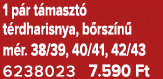 1 p r t maszt t rdharisnya, b rsz n  m r. 38/39, 40/41, 42/43 6238023 7.590 Ft