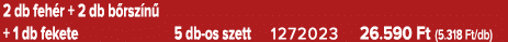 2 db feh r + 2 db b rsz n + 1 db fekete 5 db os szett 1272023 26.590 Ft (5.318 Ft/db)