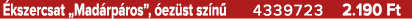  kszercsat „Mad rp ros”, ez st sz n  4339723 2.190 Ft