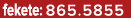 fekete: 865.5855
