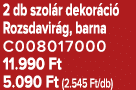 2 db szol r dekor ci Rozsdavir g, barna C008017000 11.990 Ft 5.090 Ft (2.545 Ft/db)