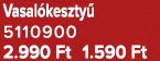 Vasal keszty 5110900 2.990 Ft 1.590 Ft