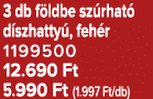 3 db f ldbe sz rhat d szhatty , feh r 1199500 12.690 Ft 5.990 Ft (1.997 Ft/db)