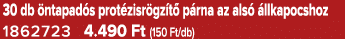 30 db ntapad s prot zisr gz t  p rna az als   llkapocshoz 1862723 4.490 Ft (150 Ft/db)